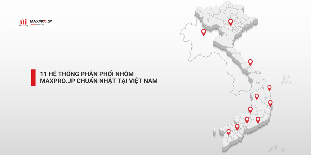 11 đại lý phân phối nhôm MAXPRO JP chuẩn Nhật tại Việt Nam